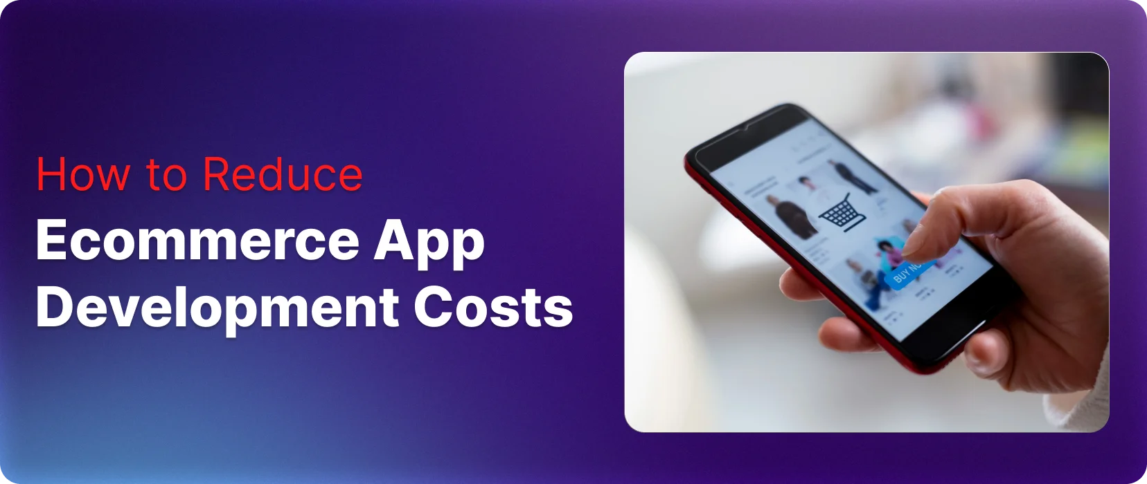 Key Factors That Affect ecommerce App Development Cost